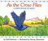 As the Crow Flies: A First Book of Maps - Gail Hartman, Harvey Stevenson