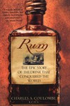 Rum: The Epic Story of the Drink That Conquered the World - Charles A. Coulombe