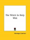 The Witch in Holy Writ - Montague Summers