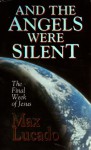 And The Angels Were Silent - Max Lucado