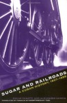 Sugar and Railroads: A Cuban History, 1837-1959 - Oscar Zanetti