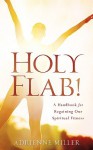 Holy Flab! - Adrienne Miller