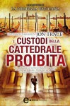 I custodi della cattedrale proibita - Jon Trace, Maria Grazia Melchionda