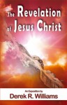 The Revelation Of Jesus Christ - Derek Williams