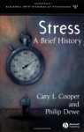 Stress: A Brief History - Cary L. Cooper, Philip J. Dewe