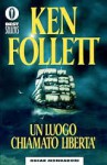 Un luogo chiamato libertà - Roberta Rambelli, Ken Follett