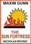 Maxim Gunn and the Sun Fortress - Nicholas Boving