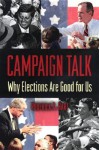 Campaign Talk: Why Elections Are Good for Us - Roderick P. Hart