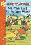 Martha Speaks: Martha and Skits Out West (Chapter Book) - Susan Meddaugh