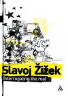 Interrogating the Real: Selected Writings - Slavoj Žižek, Rex Butler, Scott Stephens