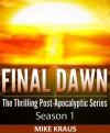 Final Dawn: Season 1 (The Thrilling Post-Apocalyptic Series) - Mike Kraus