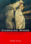 Changing Minds: The History of Psychotherapy as an Answer to Human Suffering - Frank Tallis