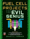 Fuel Cell Projects for the Evil Genius - Gavin D.J. Harper