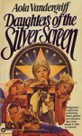 Daughters of the Silver Screen - Aola Vandergriff