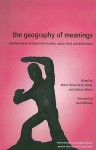 The Geography of Meanings: Psychoanalytic Perspectives on Place, Space, Land, and Dislocation - Maria Teresa Savio Hook, Salman Akhtar, Paul Williams, Maria Teresa Savio Hook