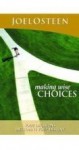 Making Wise Choices - Your Decisions Determine Your Destiny - Joel Osteen