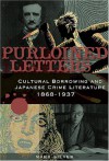 Purloined Letters: Cultural Borrowing and Japanese Crime Literature, 1868-1937 - Mark Silver