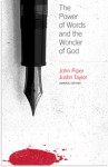 The Power of Words and the Wonder of God - John Piper, Justin Taylor