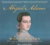 Abigail Adams: A Life - Woody Holton, Cassandra Campbell