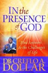 In the Presence of God: Find Answers to the Challenges of Life - Creflo A. Dollar