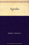 Agésilas (French Edition) - Pierre Corneille