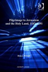 Pilgrimage to Jerusalem and the Holy Land, 1187 1291 - Denys Pringle