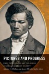 Pictures and Progress: Early Photography and the Making of African American Identity - Maurice O. Wallace, Shawn Michelle Smith