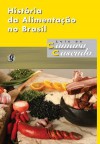 História da Alimentação no Brasil - Luis Da Camara Cascudo