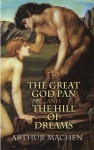 The Great God Pan and The Hill of Dreams - Arthur Machen