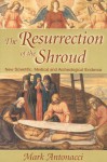 The Resurrection of the Shroud - Mark Antonacci