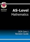 Mathematics: AS-Level: OCR Core 1: Revision Guide - Richard Parsons