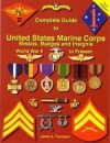 Complete Guide to United States Marine Corps Medals, badges and Insignia: World War II to Present - James Thompson