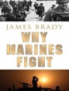 Why Marines Fight - James Brady, Michael Prichard