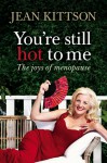 You're Still Hot to Me - Jean Kittson