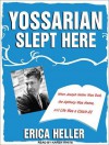 Yossarian Slept Here: When Joseph Heller Was Dad, the Apthorp Was Home, and Life Was a Catch-22 - Erica Heller, Karen White