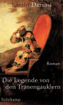 Die Legende Von Den Tränengauklern - László Darvasi