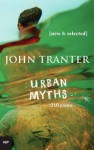 Urban Myths: 210 Poems: New & Selected - John Tranter