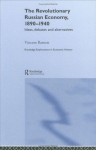 Revolutionary Russian Economy, 1890-1940 (Routledge Explorations in Economic History) - Vincent Barnett