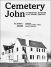 Cemetery John: The Undiscovered Mastermind Behind the Lindbergh Kidnapping - Robert Zorn