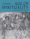 Age of Spirituality: A Symposium - Kurt Weitzmann, Beat Brenk, Peter R.L. Brown, George M. Hanfmann, Ernst Kitzinger, Richard Krautheimer, Arnaldo D. Momigliano, Ihor Sevcencko, Massey H. Shepherd Jr.