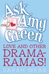 Ask Amy Green: Love and Other Drama-Ramas! - Sarah Webb