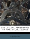 The Life And Adventures Of Martin Chuzzlewit - Charles Dickens