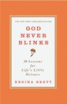 God Never Blinks: 50 Lessons for Life's Little Detours - Regina Brett