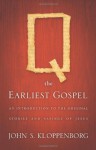 Q, the Earliest Gospel: An Introduction to the Original Stories and Sayings of Jesus - John S. Kloppenborg