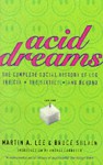 Acid Dreams: The Complete Social History of LSD, the CIA, the Sixties & Beyond - Martin A. Lee, Bruce Shlain