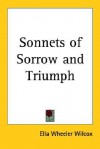 Sonnets of Sorrow and Triumph - Ella Wheeler Wilcox