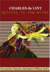 Spirits in the Wires (Newford Book 13) - Charles de Lint, William Dufris, Christine Marshall