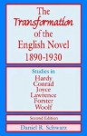 The Transformation of the English Novel, 1890-1930 - Daniel R. Schwarz