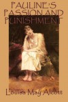 Pauline's Passion and Punishment - Louisa May Alcott