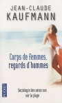 Corps de femmes, regards d'hommes : sociologie des seins nus - Jean-Claude Kaufmann